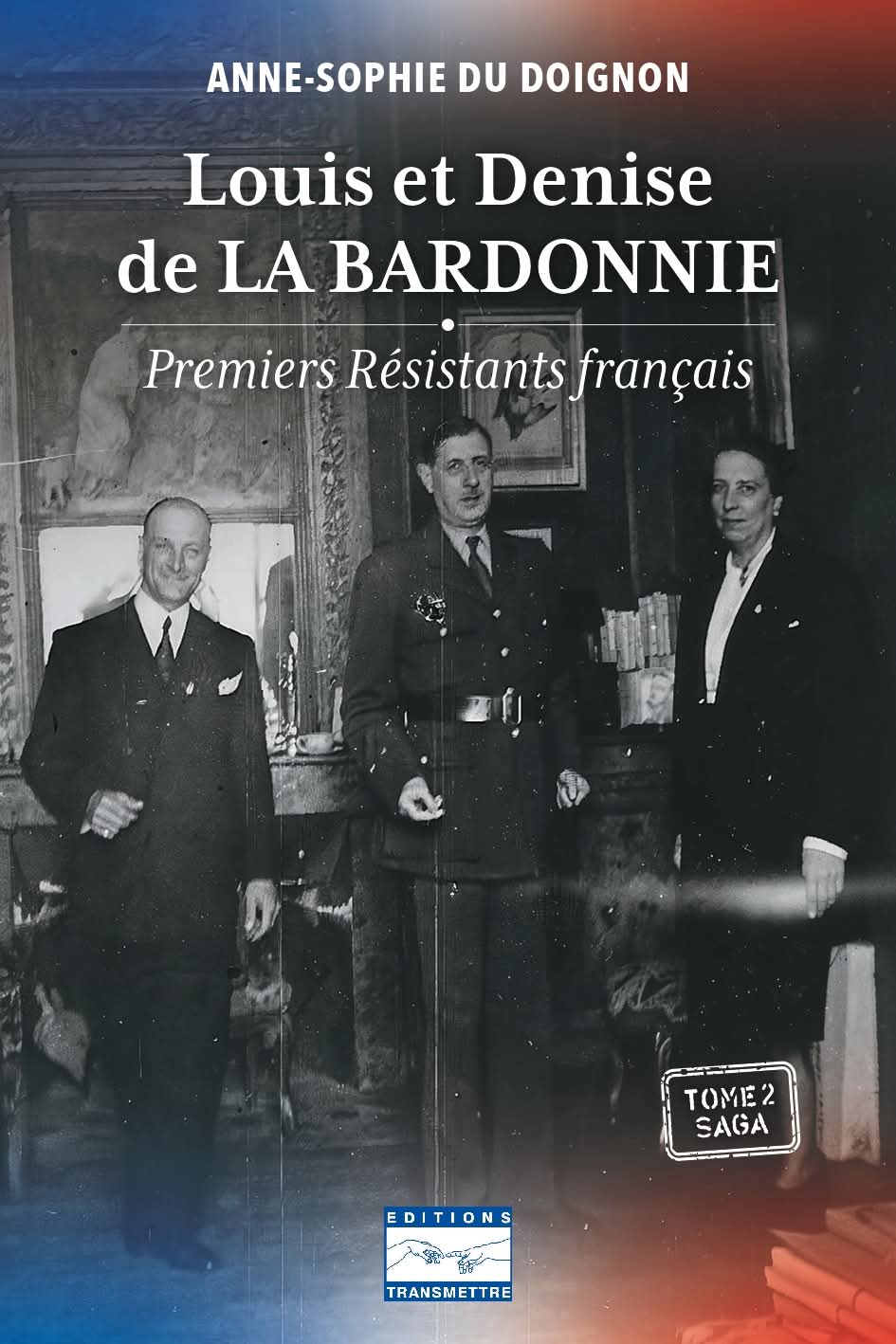Louis et Denise de La Bardonnie — Premiers Résistants Français (Tome II, parution septembre 2026)